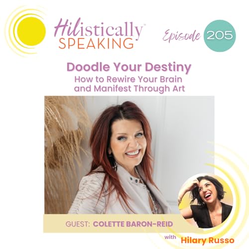 Ep205 - Doodle Your Destiny: How to Rewire the Brain and Manifest Through Art with Colette Baron-Reid