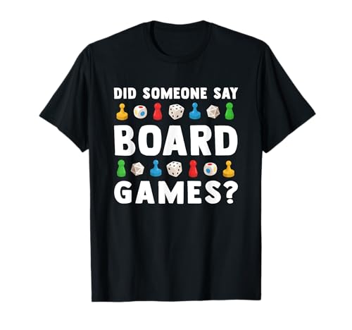 Did Someone Say Board Games? Funny Gamer Men Women Kids