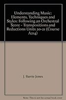Understanding Music: Elements, Techniques and Styles: Following an Orchestral Score - Transpositions and Reductions Units 20-21 (Course A214) 0749211237 Book Cover