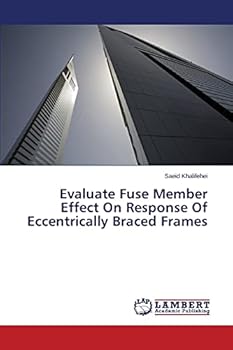 Paperback Evaluate Fuse Member Effect On Response Of Eccentrically Braced Frames Book