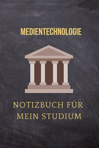 Medientechnologie : Notizbuch für mein Studium: Ideal geeignet als Notizheft, Journal, Tagebuch, Terminkalendar: Punktiertes Buch für alle Studenten ... Geschenkidee für Freunde und Kommilitonen