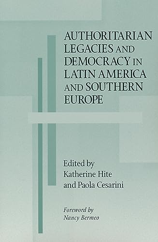 Authoritarian Legacies and Democracy in Latin America and Southern Europe (Kellogg Institute Series on Democracy and Development)