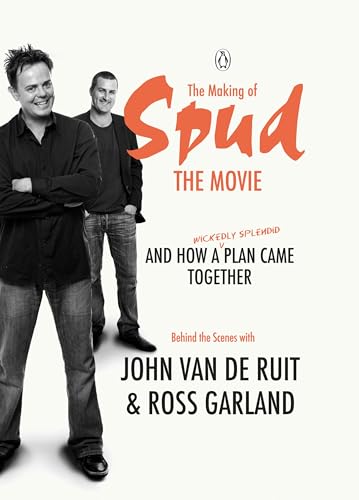 The Making of Spud the Movie: And How A Wickedly Splendid Plan Came Together