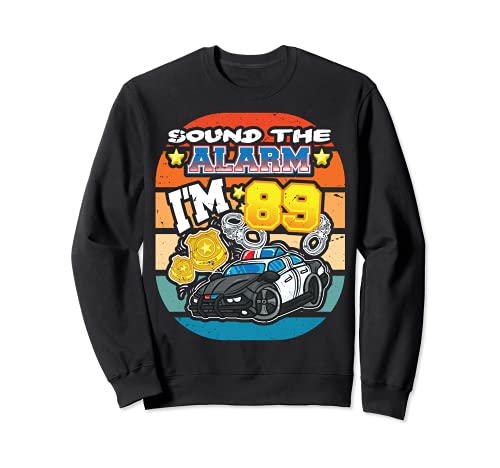 Sound The Alarm I'm 89 Police Police 89 Fiesta de Cumpleaños 89 Sudadera