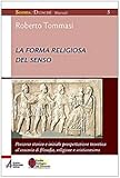 La Forma Religiosa Del Senso. Al Crocevia Di Filosofia, Religione E Cristianesimo - 2