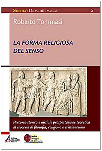 La Forma Religiosa Del Senso. Al Crocevia Di Filosofia, Religione E Cristianesimo