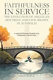 Faithfulness in Service: The Evolution of Anglican Doctrine and Civil Rights in Australia: A Legal and Theological Analysis of the Faithfulness in Service Code