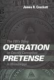 Operation Pretense: The FBI's Sting on County Corruption in Mississippi