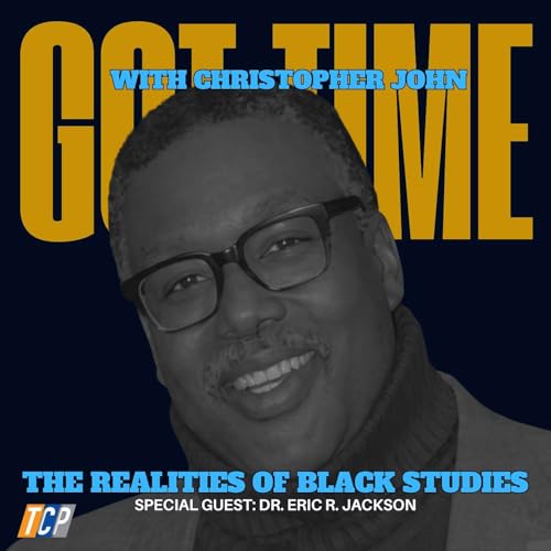 The Realities of Black Studies ft. Dr. Eric R. Jackson