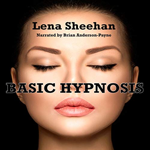 Basic Hypnosis (Audible Audio Edition) Lena Sheehan, Brian