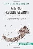 man freunde gewinnt  Wie man Freunde gewinnt. Zusammenfassung & Analyse des Bestsellers von Dale Carnegie: Eine Anleitung, (mehr) Einfluss zu erlangen (Non-Fiction kompakt)