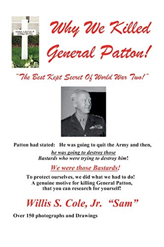 Why We Killed Patton!: "The Best Kept Secret Of World War Two!" -  Cole Jr, Willis Samuel, Paperback