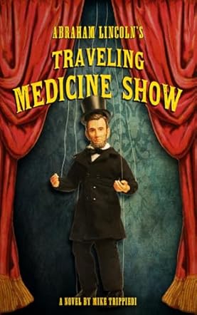 Abraham Lincoln's Traveling Medicine Show