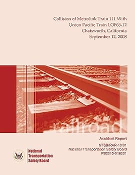 Railroad Accident Report Collision of Metrolink Train 111 With Union Pacific Train LOF65-12 Chatsworth, California September 12, 2008