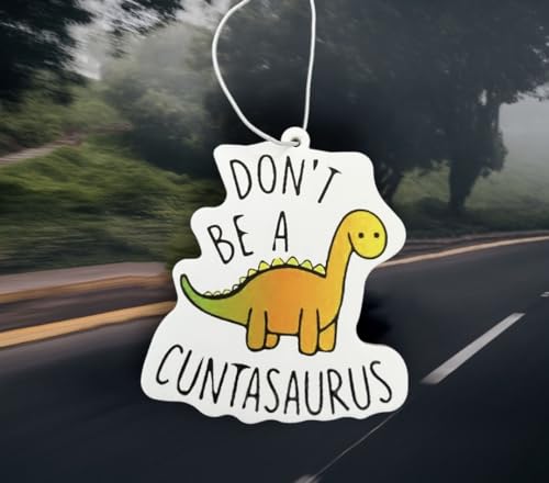 Dont be a cuntasaurus | car air freshener | scented | viral meme gift | stocking filler | secret Santa | joke present