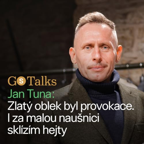 Jan Tuna: Zlat&yacute; oblek byl provokace. I za malou nau&scaron;nici skl&iacute;z&iacute;m hejty