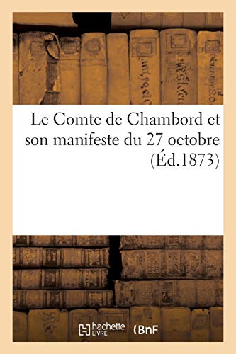 Le Comte de Chambord Et Son Manifeste Du 27 Octobre (Histoire) (French Edition)