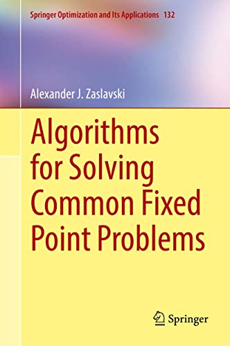 Algorithms for Solving Common Fixed Point Problems: 132 (Springer Optimization and Its Applications) view 2