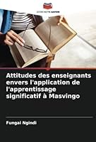 Attitudes des enseignants envers l'application de l'apprentissage significatif à Masvingo 6205308118 Book Cover