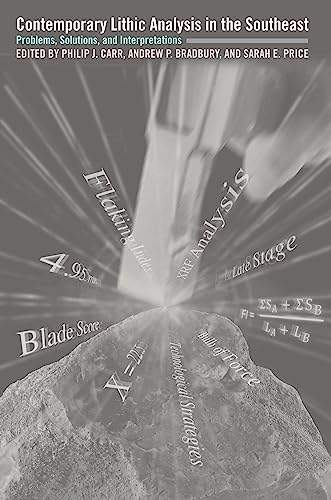 Contemporary Lithic Analysis in the Southeast: Problems, Solutions, and Interpretations (English Edition)