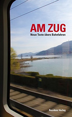 Cover zum Buch Am Zug: Neue Texte übers Bahnfahren