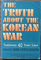 The Truth About the Korean War: Testimony 40 Years Later B000LXXR0G Book Cover