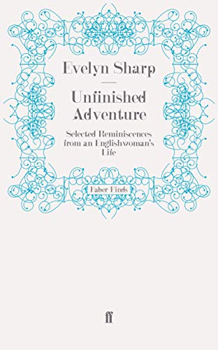 Unfinished Adventure: Selected Reminiscences from an Englishwoman's Life