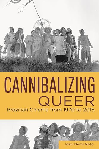 Cinéma brésilien queer de 1970 à 2015 livre Cannibalizing Queer