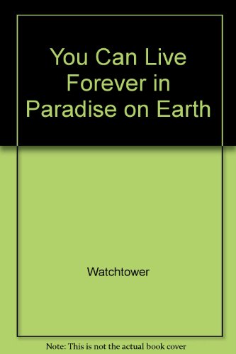 You Can Live Forever in Paradise on Earth B000HCL87A Book Cover