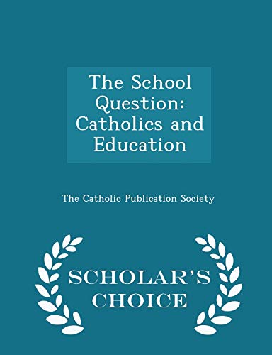 The School Question: Catholics and Education - ... 1297368754 Book Cover