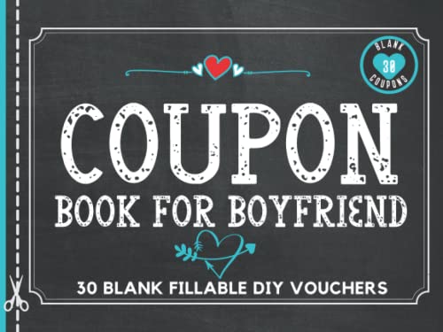 Coupon Book for Boyfriend: 30 Fillable Blank Coupons Book for Him. DIY IOU Vouchers Booklet to Fill In. Perfect Gift Idea for Valentines Day, Fathers ... Thanksgiving, Easter, or Christmas