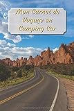  Mon Carnet de Voyage en Camping Car  Idéal pour notifier vos souvenirs de vacance  98 pages à remplir  Couverture Ouest Américain: Ce Carnet de ... de votre voyage. (Collection Voyages, Band 1)