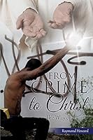 From Crime to Christ 1498441521 Book Cover