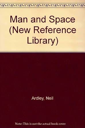 Man and Space (New Reference Library) : Neil Ardley: Amazon.co.uk ...