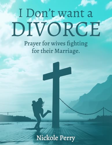I Don't Want a Divorce: Prayers for women fighting for