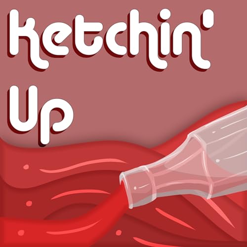 Ketchin' Up! - Season 3 Podcast Por  arte de portada