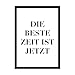 WBdesignz Die Beste Zeit Ist Jetzt Mindset Bild Motivation Poster Wanddeko B&uuml;ro Deko Wandbild Arbeitsplatz (ohne Rahmen)