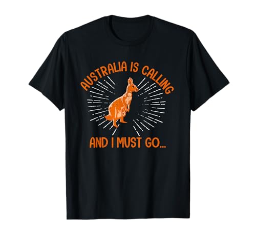 Australia Is Calling And I Must Go Canguro Australia Outback Camiseta