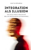 Integration als Illusion: Von Gestaltern zu Sprachlosen: Der leise Untergang des deutschen Erbes