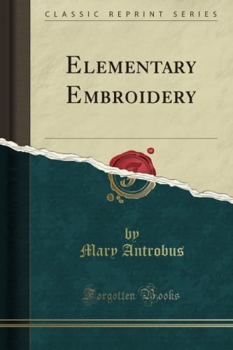 Elementary Embroidery (Classic Reprint)