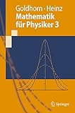 Mathematik für Physiker 3: Partielle Differentialgleichungen - Orthogonalreihen - Integraltransformationen (Springer-Lehrbuch)