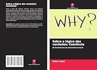 Sobre a lógica das verdades: Coerência: Os fundamentos do pensamento racional (Portuguese Edition) 3639789032 Book Cover