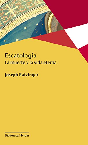 Escatología: La muerte y la vida eterna (Biblioteca Herder) Escatología: La muerte y la vida eterna (Biblioteca Herder)