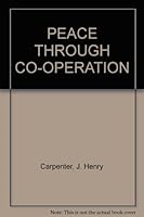 PEACE THROUGH CO-OPERATION B0028GWSAO Book Cover