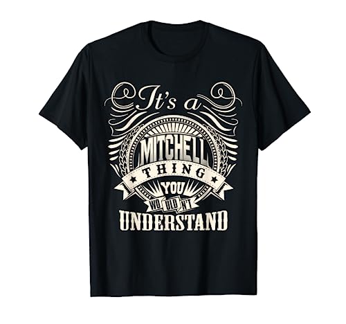 It's A MITCHELL Thing You Wouldnt Understand MITCHELL Family T-Shirt