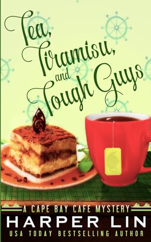 Tea, Tiramisu, and Tough Guys (A Cape Bay Cafe Mystery)
