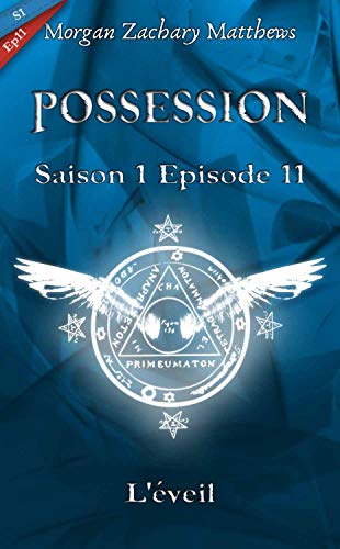 Possession Saison 1 Episode 11 L Eveil French Edition Kindle Edition By Matthews Morgan Zachary Children Kindle Ebooks Amazon Com