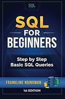 SQL for Beginners: Step by Step Basic SQL Queries 1517613779 Book Cover