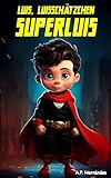 Luis, Luisschätzchen, Superluis: Kinderbuch ab 7 jahren (German Edition)
