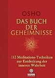 Das Buch der Geheimnisse: 112 Meditations-Techniken zur Entdeckung der inneren Wahrheit - Osho 